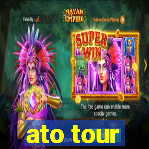 ato tour